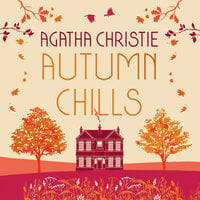 AUTUMN CHILLS: Tales of Intrigue from the Queen of Crime - Agatha Christie