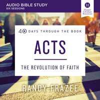 Acts: Audio Bible Studies: The Revolution of Faith - Randy Frazee