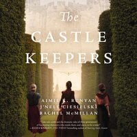 The Castle Keepers: A Novel - J'nell Ciesielski, Rachel McMillan, Aimie K. Runyan