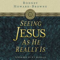 Seeing Jesus as He Really Is - Rodney Howard-Browne