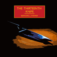 The Thirteenth Knife - Bernard J. Farmer