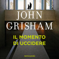 Il momento di uccidere - John Grisham