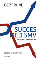 Succes med SMV: triumf i krisetider - Dennis Drejer, Gert Rune