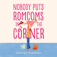 Nobody Puts Romcoms In The Corner - Kathryn Freeman