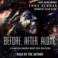 Before, After, Alone: A Planetfall Universe short story collection - Emma Newman