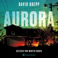 Aurora (ungekürzt): Thriller - David Koepp