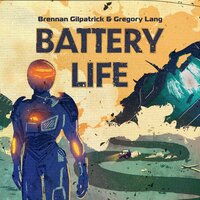 Battery Life - Brennan Gilpatrick, Gregory Lang