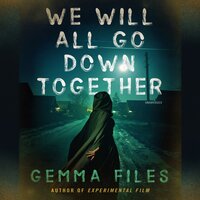 We Will All Go Down Together - Gemma Files