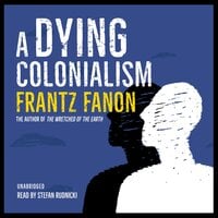 A Dying Colonialism - Frantz Fanon