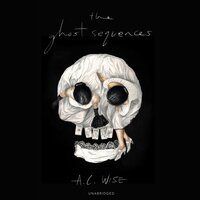 The Ghost Sequences - A. C. Wise