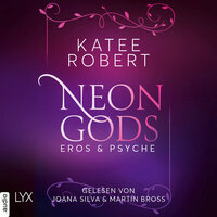 Neon Gods - Eros & Psyche - Dark Olympus, Teil 2 (Ungekürzt) - Katee Robert
