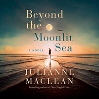 Beyond the Moonlit Sea: A Novel - Julianne MacLean