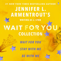 Jennifer L. Armentrout's Wait for You Collection: Wait for You, Be with Me, Stay with Me - J. Lynn, Jennifer L. Armentrout