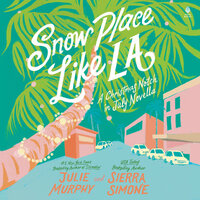 Snow Place Like LA: A Christmas Notch in July Novella - Julie Murphy, Sierra Simone