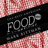 The Best American Food Writing 2023 - Silvia Killingsworth, Mark Bittman