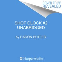 Clutch Time: A Shot Clock Novel - Justin A. Reynolds, Caron Butler