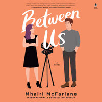 Between Us: A Novel - Mhairi McFarlane