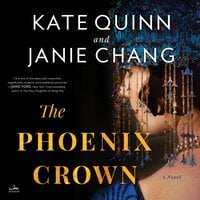 The Phoenix Crown: A Novel - Janie Chang, Kate Quinn