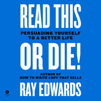 Read This or Die!: Persuading Yourself to a Better Life - Jeff Goins, Ray Edwards