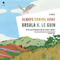 Always Coming Home: A Novel - Ursula K. Le Guin
