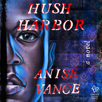 Hush Harbor: A Novel - Anise Vance