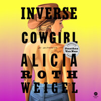Inverse Cowgirl: A Memoir - Alicia Roth Weigel