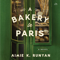 A Bakery in Paris: A Novel - Aimie K. Runyan
