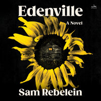 Edenville: A Novel - Sam Rebelein