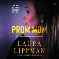 Prom Mom: A Novel - Laura Lippman