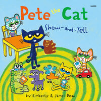 Pete the Cat: Show-and-Tell - James Dean, Kimberly Dean