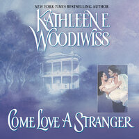 Come Love a Stranger - Kathleen E. Woodiwiss