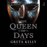 The Queen of Days: A Novel - Greta Kelly