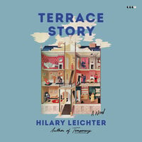 Terrace Story: A Novel - Hilary Leichter