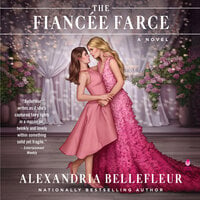 The Fiancee Farce: A Novel - Alexandria Bellefleur