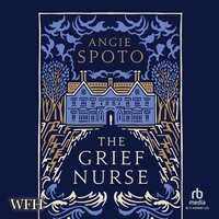 The Grief Nurse - Angie Spoto