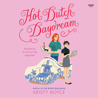 Hot Dutch Daydream - Kristy Boyce