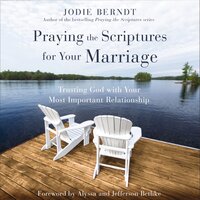Praying the Scriptures for Your Marriage: Trusting God with Your Most Important Relationship - Jodie Berndt