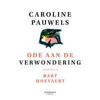 Ode aan de verwondering: Met gedichten van Bart Moeyaert - Caroline Pauwels