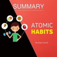 Summary: Atomic Habits - Michael Smith
