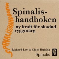 Spinalishandboken - Ny kraft för skadad ryggmärg - Richard Levi, Claes Hultling
