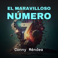 El Maravilloso Número 7 - Conny Mendez