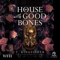 A House With Good Bones - T. Kingfisher