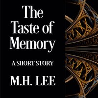 The Taste of Memory - M.H. Lee