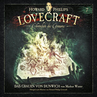 Lovecraft - Chroniken des Grauens, Akte 7: Das Grauen von Dunwich - Markus Winter, Howard Phillips Lovecraft