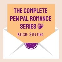 The Complete Pen Pal Romance Series - Kelsie Stelting