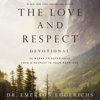 The Love and Respect Devotional: 52 Weeks to Experience Love and   Respect in Your Marriage - Dr. Emerson Eggerichs