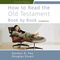 How to Read the Old Testament Book by Book: A Guided Tour - Gordon D. Fee, Douglas Stuart