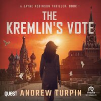 The Kremlin's Vote: Jayne Robinson Thriller, Book 1 - Andrew Turpin