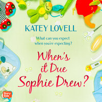 When's it Due, Sophie Drew? - Katey Lovell