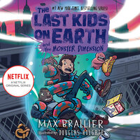 The Last Kids on Earth and the Monster Dimension - Max Brallier